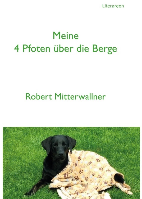 Meine 4 Pfoten Über Die Berge - Robert Mitterwallner, Taschenbuch
