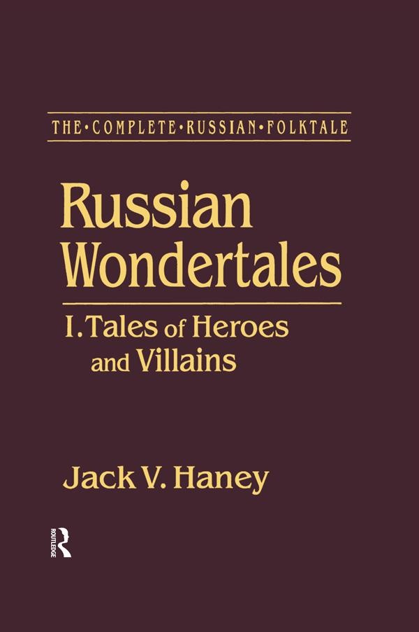 The Complete Russian Folktale: v. 3: Russian Wondertales 1 - Tales of Heroes and Villains: eBook von Jack V. Haney