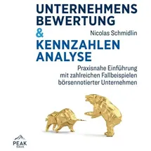 Peak Performance Unternehmensbewertung & Kennzahlenanalyse: Praxisnahe Einführung mit zahlreichen Fallbeispielen börs