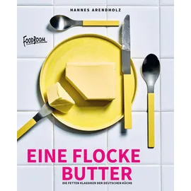 team tietge Eine Flocke Butter: Die fetten Klassiker der deutschen Küche (Die Lieblingsrezepte von Foodboom) (Die Liebslingsrezepte von Foodboom, Band 2)