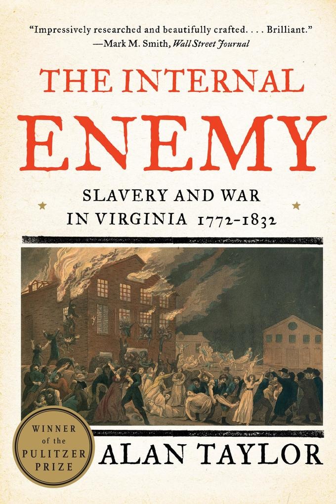 The Internal Enemy: Slavery and War in Virginia 1772-1832: eBook von Alan Taylor