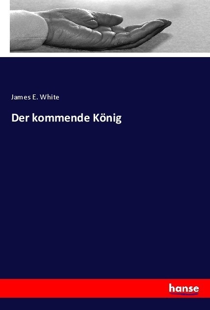 Der Kommende König - James E. White  Kartoniert (TB)