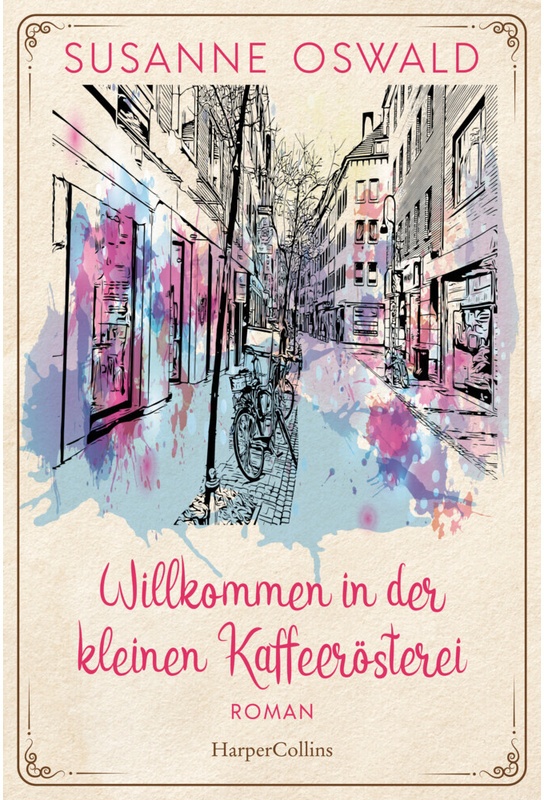 Willkommen In Der Kleinen Kaffeerösterei / Die Kaffeedynastie Bd.1 - Susanne Oswald  Kartoniert (TB)