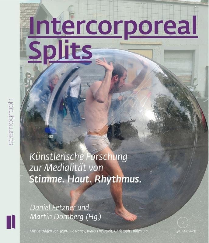 Intercorporeal Splits. Künstlerische Forschung zur Medialität von Stimme. Haut. Rhythmus, Fachbücher