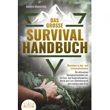 EOB Das große SURVIVAL HANDBUCH - Überleben in Not- und Extremsituationen: Die ultimativen Überlebenstechniken der Survival- und Bushcraftexperten. Werde