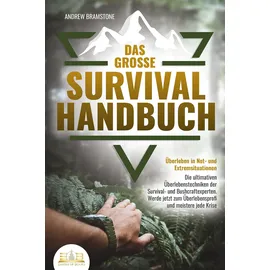 EOB Das große SURVIVAL HANDBUCH - Überleben in Not- und Extremsituationen: Die ultimativen Überlebenstechniken der Survival- und Bushcraftexperten. Werde