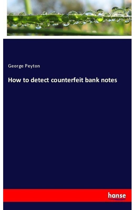How To Detect Counterfeit Bank Notes - George Peyton  Kartoniert (TB)