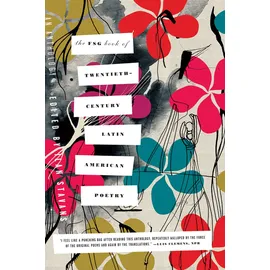 Farrar, Straus And Giroux FSG Book of Twentieth-Century Latin American Poetry: An Anthology