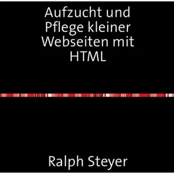 Aufzucht und Pflege kleiner Webseiten mit HTML