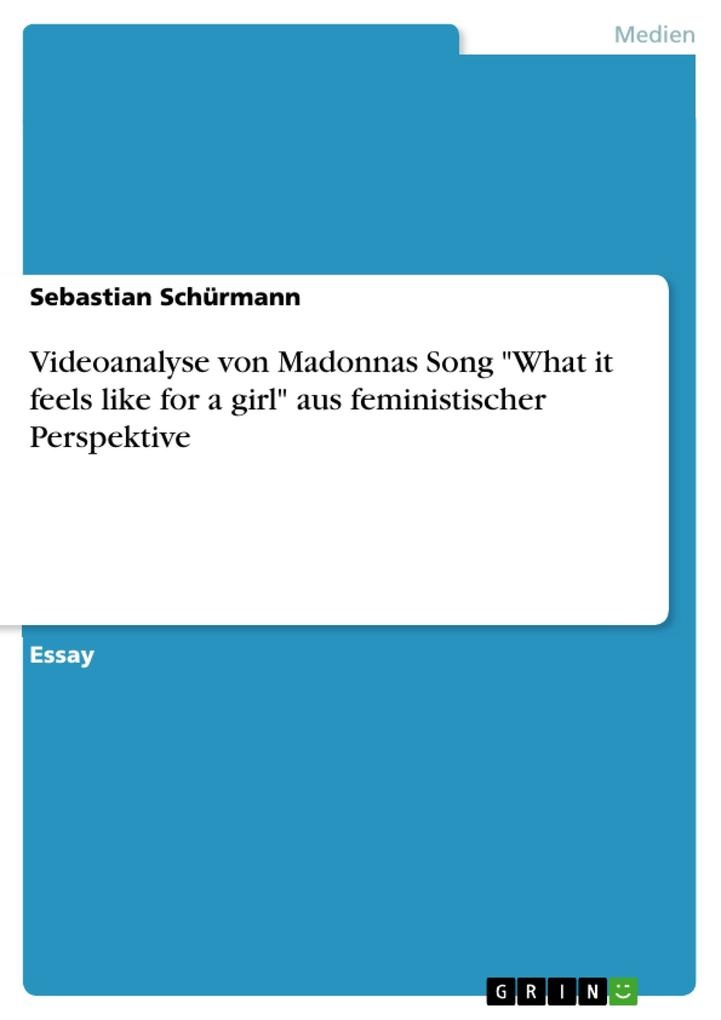 Videoanalyse von Madonnas Song What it feels like for a girl aus feministischer Perspektive: eBook von Sebastian Schürmann