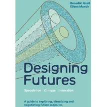LAURENCE KING Designing Futures: Speculation, Critique, Innovation