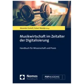Nomos Musikwirtschaft im Zeitalter der Digitalisierung: Fachbücher von Hubert Wandjo, Alexander Endress