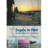Isensee, Florian, GmbH Segeln im Watt: Ein Leitfaden für das Kreuzen im Ostfriesischen Wattenmeer: Ein Leitrfaden für das Krezen im Ostfriesischen Wattenmeer
