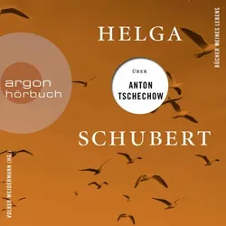 Helga Schubert über Anton Tschechow