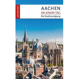 Lehmstedt Verlag Aachen an einem Tag: Ein Stadtrundgang