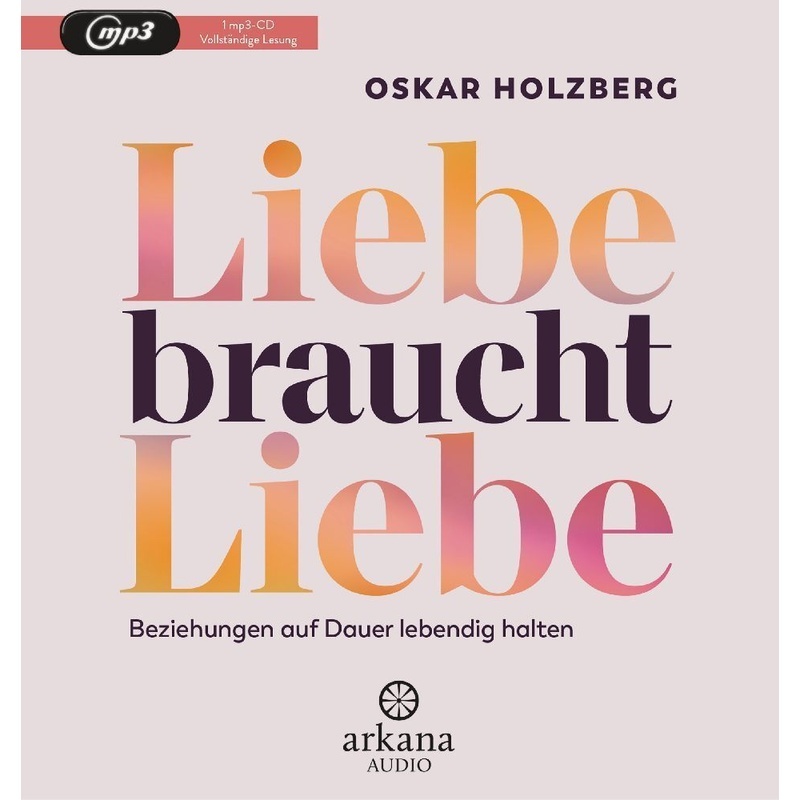 Liebe Braucht Liebe - Oskar Holzberg (Hörbuch)
