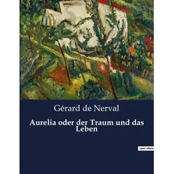 Aurelia oder der Traum und das Leben