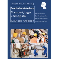 Berufsschulwörterbuch Deutsch-Arabisch / Interkultura Berufsschulwörterbuch Für Transport  Lager Und Logistik - Interkultura Verlag  Kartoniert (TB)