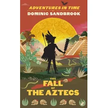 Particular Books Adventures in Time: The Fall of the Aztecs
