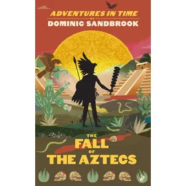 Particular Books Adventures in Time: The Fall of the Aztecs