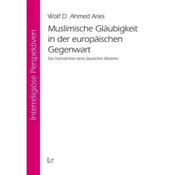 Aries, W: Muslimische Gläubigkeit in europ. Gegenwart