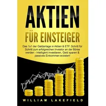 pegoa global media / eob AKTIEN FÜR EINSTEIGER: Das 1x1 der Geldanlage in Aktien & ETF. Schritt für Schri