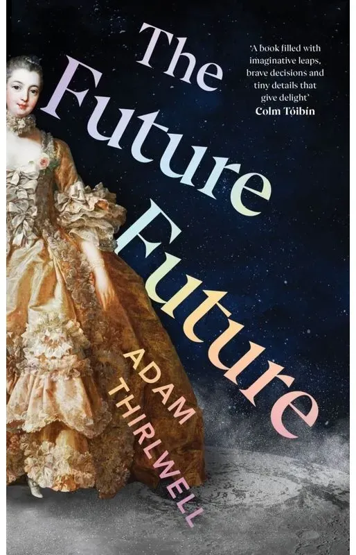 The Future Future - Adam Thirlwell  Kartoniert (TB)