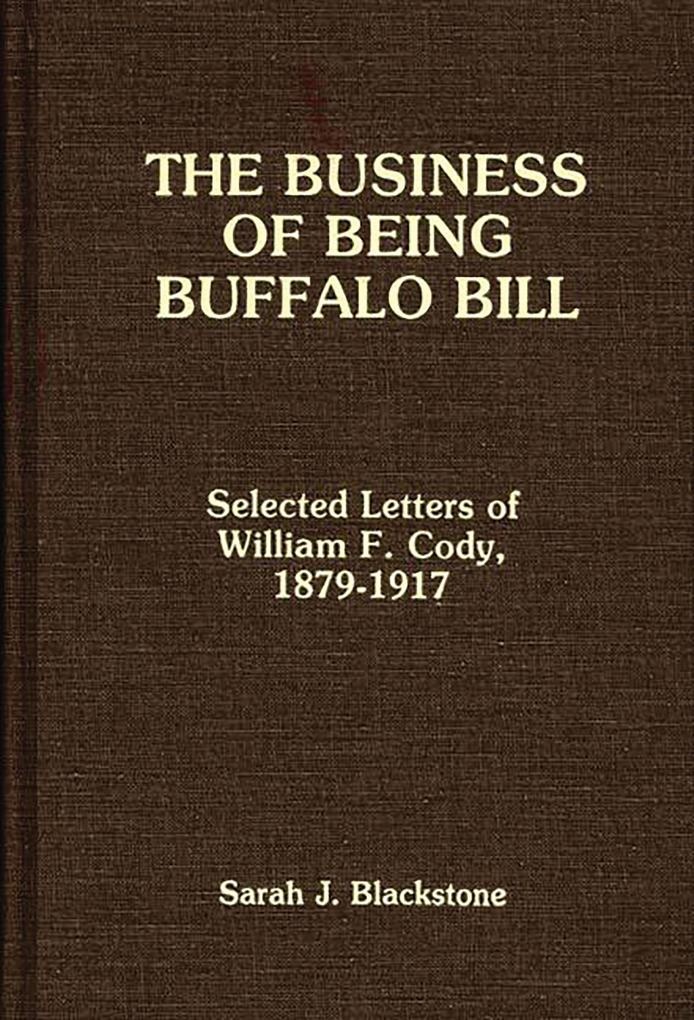 The Business of Being Buffalo Bill: eBook von Sarah J. Blackstone