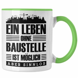 Trendation Tasse Lustige Tasse Bauarbeiter Baustellenliebhaber Geschenkidee Baustelle grün