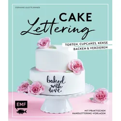 Cake Lettering – Torten, Cupcakes, Kekse backen und verzieren Buch 1 St
