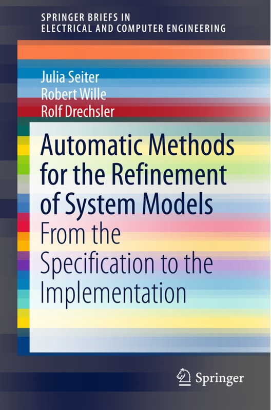Automatic Methods For The Refinement Of System Models - Julia Seiter, Robert Wille, Rolf Drechsler, Kartoniert (TB)