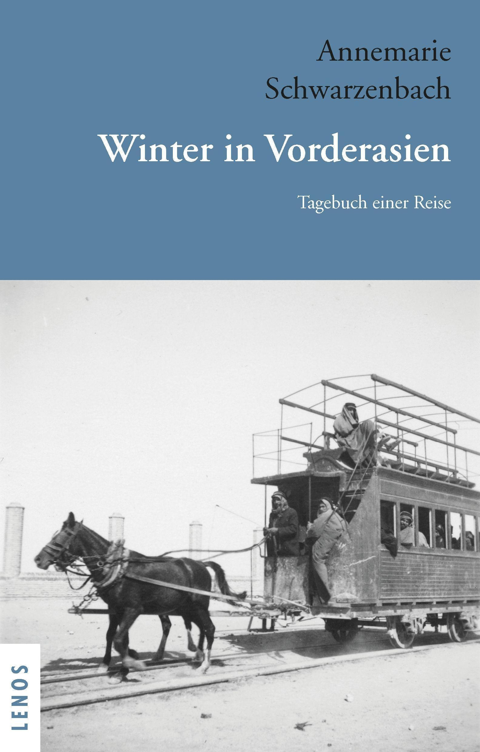 Ausgewählte Werke Von Annemarie Schwarzenbach / Winter In Vorderasien - Annemarie Schwarzenbach