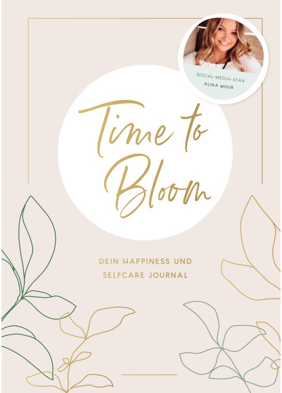 Time To Bloom. Dein Happiness Und Selfcare Journal Von Alina Mour - Alina Mour, Gebunden