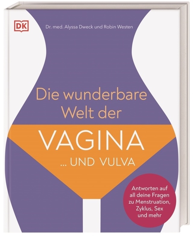Die Wunderbare Welt Der Vagina Und Vulva - Alyssa Dweck, Robin Westen, Kartoniert (TB)
