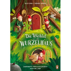 Penguin Junior Die Wichtel aus dem Wurzelhaus - Zauberhafte Vorlesegeschichten rund ums Jahr