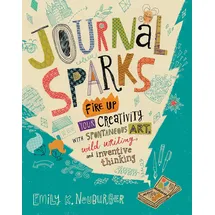 Storey Publishing Journal Sparks: Fire Up Your Creativity with Spontaneous Art, Wild Writing, and Inventive Thinking