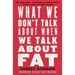 What We Don't Talk About When We Talk About Fat