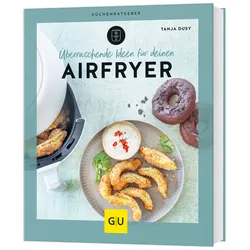 Überraschende Ideen für deinen Airfryer