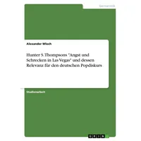 GRIN Verlag Hunter S. Thompsons 'Angst und Schrecken in