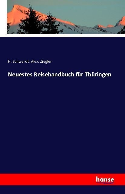 Neuestes Reisehandbuch Für Thüringen - H. Schwerdt  Alex. Ziegler  Kartoniert (TB)