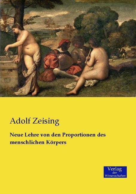 Neue Lehre Von Den Proportionen Des Menschlichen Körpers - Adolf Zeising  Kartoniert (TB)