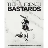 Quadrille Publishing Ltd The French Bastards: Modern Pâtisserie Classics from Paris's Cult Bakery