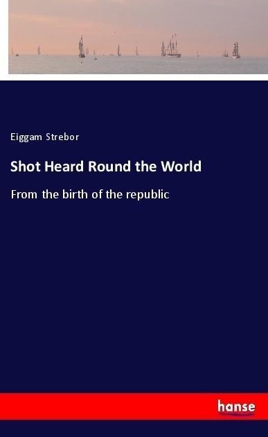 Shot Heard Round The World - Eiggam Strebor  Kartoniert (TB)