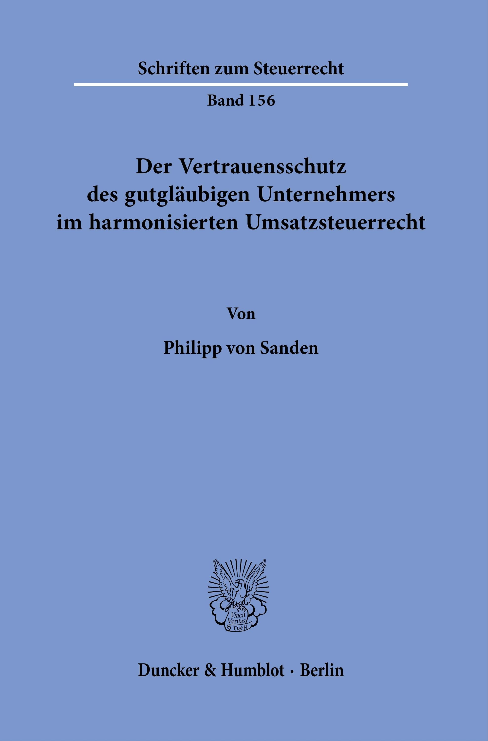 Der Vertrauensschutz Des Gutgläubigen Unternehmers Im Harmonisierten Umsatzsteuerrecht. - Philipp von Sanden  Kartoniert (TB)