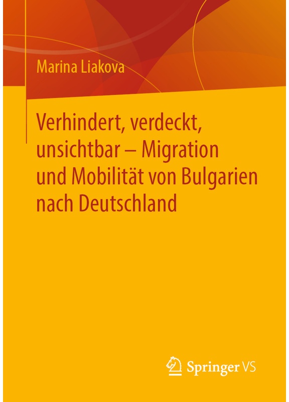 Verhindert, Verdeckt, Unsichtbar - Migration Und Mobilität Von Bulgarien Nach Deutschland - Marina Liakova, Kartoniert (TB)