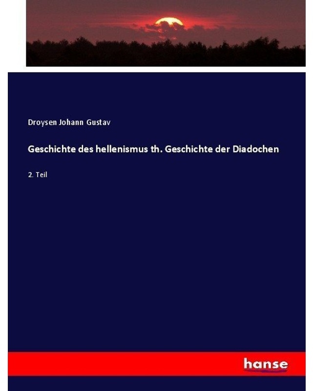 Geschichte Des Hellenismus Th. Geschichte Der Diadochen - Droysen Johann Gustav, Kartoniert (TB)