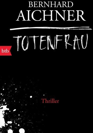 Totenfrau / Totenfrau-Trilogie Bd.1 - Bernhard Aichner  Gebunden
