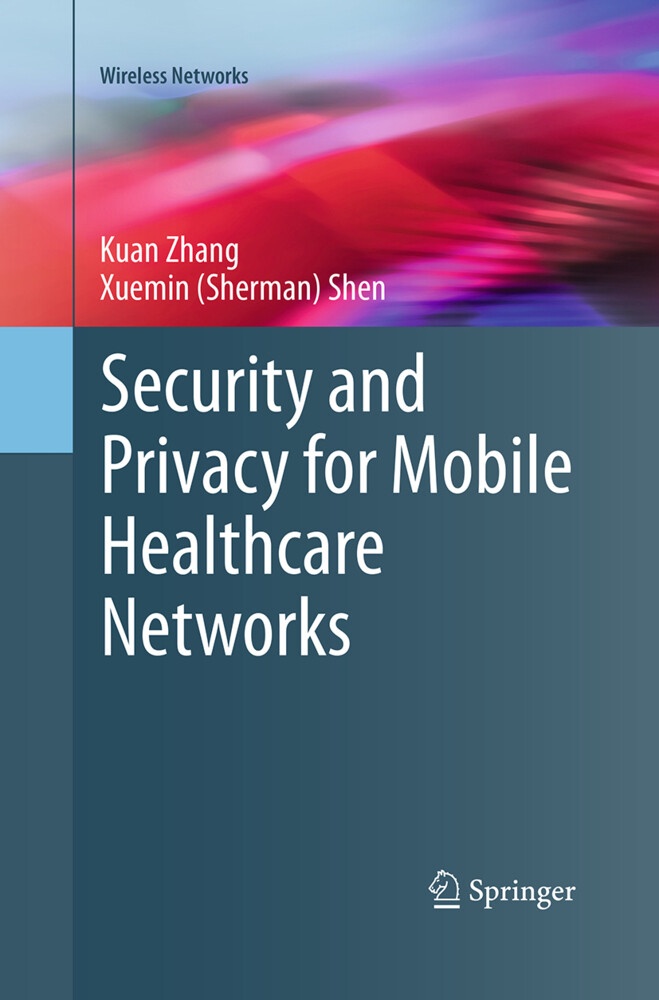 Security and Privacy for Mobile Healthcare Networks: Buch von Xuemin (Sherman) Shen/ Kuan Zhang