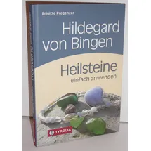 Tyrolia Verlagsanstalt Gm Hildegard von Bingen. Heilsteine einfach anwenden: