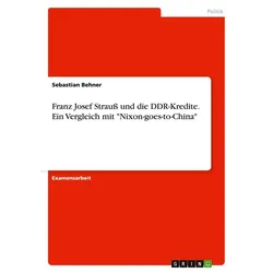 Franz Josef Strauß und die DDR-Kredite. Ein Vergleich mit 'Nixon-goes-to-China'